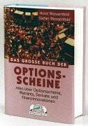 Weissenfeld, Stephan Das Grosse Buch der Optionsscheine: Alles über Optionsscheine, Warrants, Derivate und Finanzinnovationen: Alles über Optionen, Warrants, Finanzinnovationen