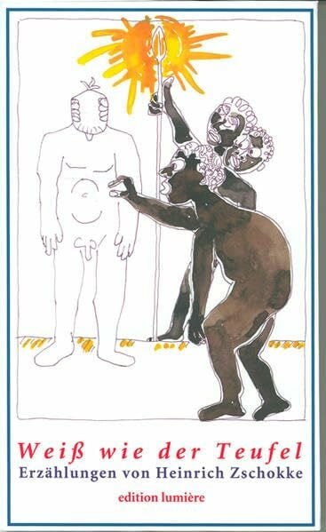 Böning, Holger Weiß wie der Teufel: Der König von Akim, Die Walpurgisnacht, Der zerbrochene Krug und andere Erzählungen von Heinrich Zschokke