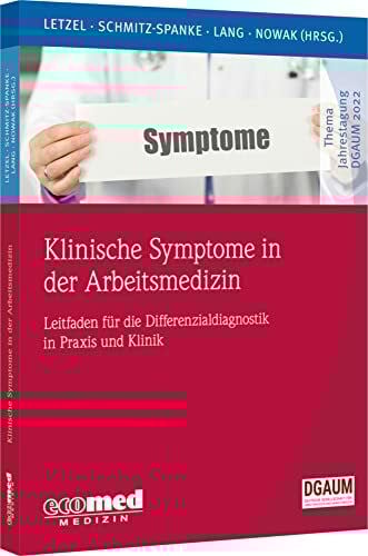 Nowak, Dennis Klinische Symptome in der Arbeitsmedizin (Schwerpunktthema Jahrestagung DGAUM)