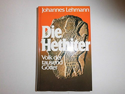 Lehmann, Johannes Die Hethiter. Sonderausgabe. Volk der tausend Götter