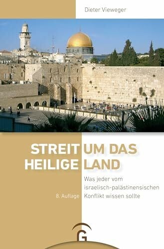 Vieweger, Dieter Streit um das Heilige Land: Was jeder vom israelisch-palästinensischen Konflikt wissen sollte - 8. Auflage 2023