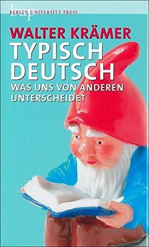 Krämer, Walter Typisch Deutsch: Was uns von anderen unterscheidet