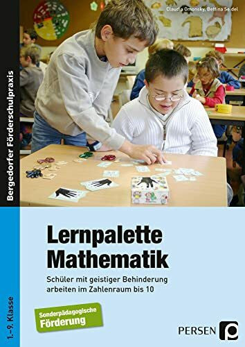Seidel, Bettina Lernpalette Mathematik: Schüler mit geistiger Behinderung arbeiten im Zahlenraum bis 10 (1. bis 9. Klasse)