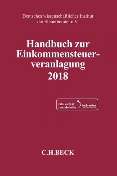 Deutsches wissenschaftliches Institut der Steuerberater e.V. Handbuch zur Einkommensteuerveranlagung 2018: Mit Online-Zugang (Schriften des Deutschen wissenschaftlichen Steuerinstituts der Steuerberater e.V.)