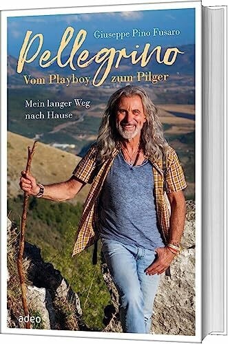 Fusaro, Guiseppe Pino Pellegrino - Vom Playboy zum Pilger: Mein langer Weg nach Hause