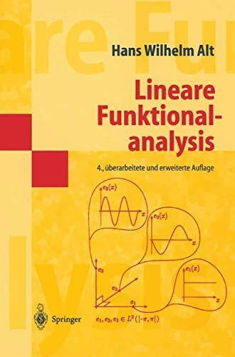 Alt, Hans Wilhelm Lineare Funktionalanalysis: Eine anwendungsorientierte Einführung