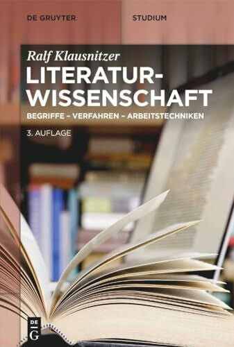 Klausnitzer, Ralf Literaturwissenschaft: Begriffe - Verfahren - Arbeitstechniken (De Gruyter Studium)