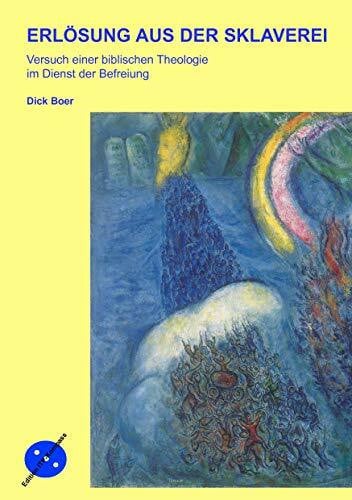 Boer, Dick Erlösung aus der Sklaverei: Versuch einer biblischen Theologie im Dienst der Befreiung (Edition ITP-Kompass)