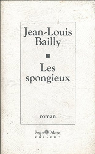 Bailly J Les spongieux (Litterature Rd)