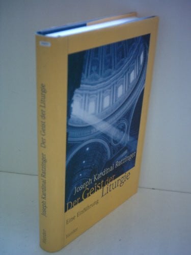 Benedikt XVI. Der Geist der Liturgie