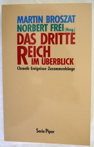 Frei, Norbert Das Dritte Reich im Überblick: Chronik - Ereignisse - Zusammenhänge (Piper Taschenbuch)