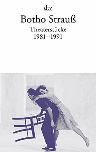 Strauß, Botho Theaterstücke II: 1981 - 1991