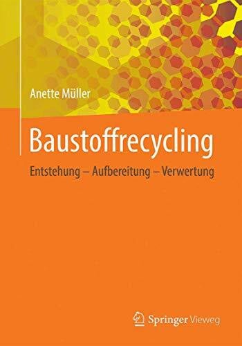 Müller, Anette Baustoffrecycling: Entstehung - Aufbereitung - Verwertung
