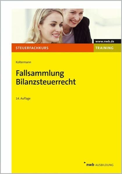 Koltermann, Jörg Fallsammlung Bilanzsteuerrecht (NWB-Steuerfachkurs - Trainingsprogramm)