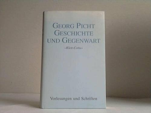 Georg Picht Vorlesungen und Schriften. Studienausgabe / Geschichte und Gegenwart: Vorlesungen zur Philosophie der Geschichte. Einf. v. Ernst Schulin