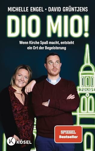 Grüntjens, David Dio mio!: Wenn Kirche Spaß macht, entsteht ein Ort der Begeisterung - Best Practice aus der @diokirche_krefeld - SPIEGEL-Bestseller