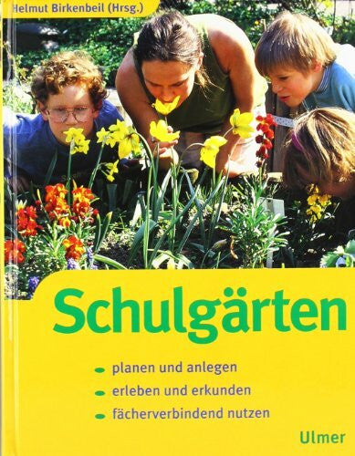 Birkenbeil, Helmut Schulgärten: Planen und anlegen - erleben und erkunden - fächerverbindend nutzen