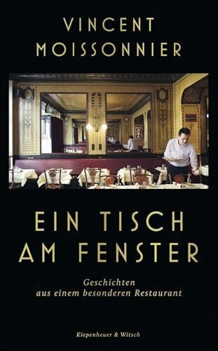 Gamerschlag, Bert Ein Tisch am Fenster: Geschichten aus einem besonderen Restaurant | Der Wirt eines Sterne-Restaurants erzählt - Der SPIEGEL-Bestseller