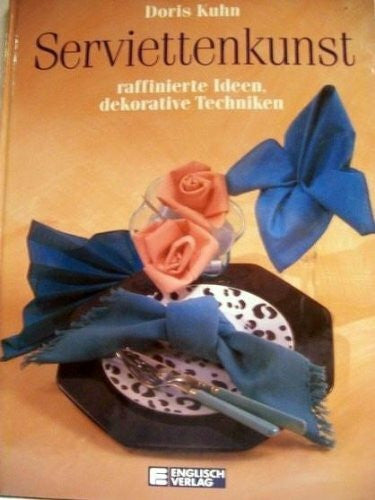 Serviettenkunst. Raffinierte Ideen, dekorative Techniken