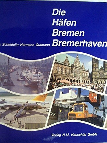 Gutmann, Hermann Die Häfen Bremen, Bremerhaven