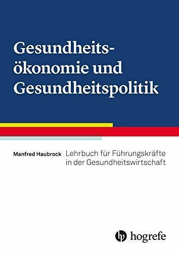 Haubrock, Manfred Gesundheitsökonomie und Gesundheitspolitik: Lehrbuch für Führungskräfte in der Gesundheitswirtschaft