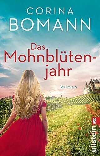 Bomann, Corina Das Mohnblütenjahr: Roman | Der große Liebesroman der Bestsellerautorin