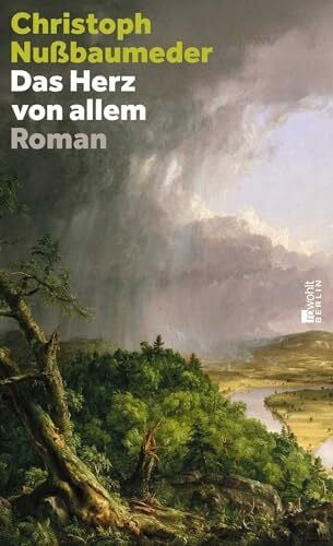 Nußbaumeder, Christoph Das Herz von allem: 1796 - ein deutscher Auswanderer kommt in die USA, um an einer Expedition teilzunehmen. Ein packender Abenteuerroman über Schuld und Unschuld einer jungen Nation.
