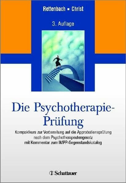 Christ, Claudia Die Psychotherapie-Prüfung: Kompaktkurs zur Vorbereitung auf die Approbationsprüfung nach dem Psychotherapeutengesetz mit Kommentar zum IMPP-Gegenstandskatalog