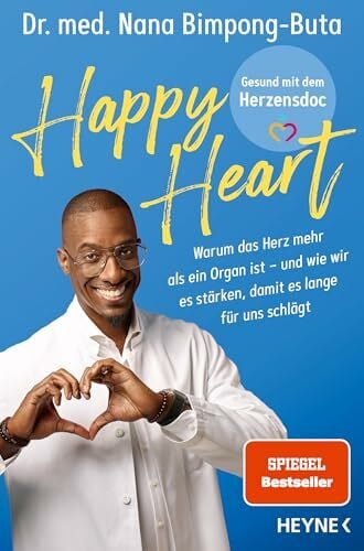 Bimpong-Buta, Dr. Nana-Yaw Happy Heart – Gesund mit dem Herzensdoc: Warum das Herz mehr als ein Organ ist – und wie wir es stärken, damit es lange für uns schlägt - Bekannt aus dem Podcast »Leben auf Pump« - SPIEGEL-Bestseller