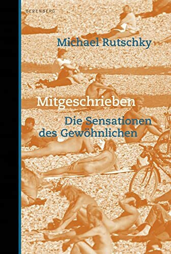 Rutschky, Michael Mitgeschrieben: Die Sensationen des Gewöhnlichen
