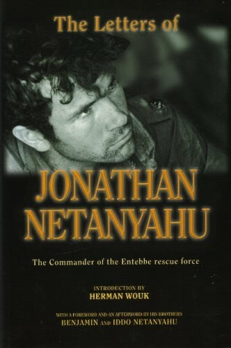 Netanyahu, Jonathan The Letters of Jonathan Netanyahu: The Commander of the Entebbe Rescue Force