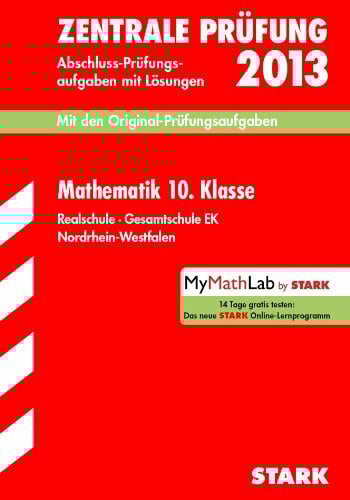 Klärner, Olaf Abschluss-Prüfungsaufgaben Realschule Nordrhein-Westfalen / Mathematik Zentrale Prüfung 10. Klasse 2013: Mit den Original-Prüfungsaufgaben 2007-2012 mit Lösungen. Realschule · Gesamtschule EK.