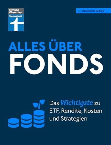 Kühn, Markus Alles über Fonds - Ihr Leitfaden zu Fonds und ETF, mit zahlreichen Tipps und speziellen Strategien für den maximalen Erfolg: Das Wichtigste zu ETF, Rendite, Kosten und Strategien