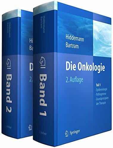 Bartram, Claus R. Die Onkologie: Teil 1: Epidemiologie - Pathogenese - Grundprinzipien der Therapie; Teil 2: Solide Tumoren - Lymphome - Leukämien