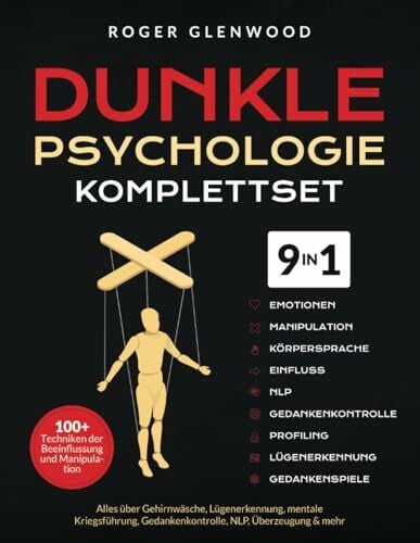 Glenwood, Roger Dunkle Psychologie Komplettset [9-in-1]: 100+ Techniken der Beeinflussung und Manipulation. Alles über Gehirnwäsche, Lügenerkennung, mentale Kriegsführung, Gedankenkontrolle, NLP, Überzeugung & mehr