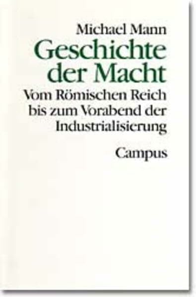 Mann, Michael Geschichte der Macht: Zweiter Band. Vom Römischen Reich bis zum Vorabend der Industriealisierung (Theorie und Gesellschaft)