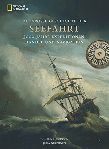 Nurminen, Juha Die große Geschichte der Seefahrt: 3000 Jahre Expeditionen, Handel und Navigation
