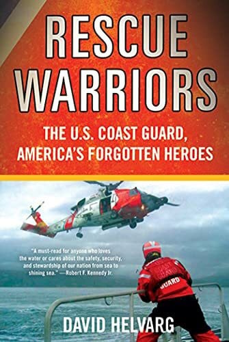 Helvarg, David Rescue Warriors: The U.S. Coast Guard, America's Forgot ...