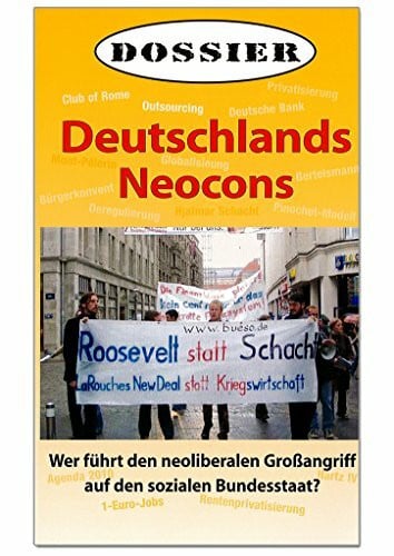 Zepp-LaRouche, Helga Deutschlands Neocons, ein Dossier: Wer führt den neoliberalen Angriff auf den sozialen Bundesstaat?