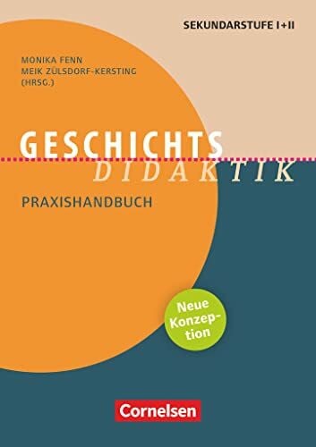 Zülsdorf-Kersting, Meik Fachdidaktik: Geschichts-Didaktik (Neuauflage 2023) - Praxishandbuch für die Sekundarstufe I und II - Buch