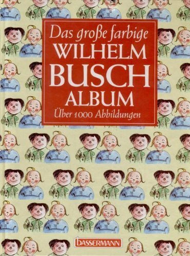 Das große farbige Wilhelm- Busch- Album