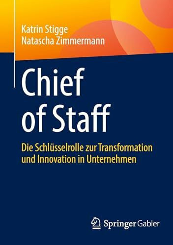 Zimmermann, Natascha Chief of Staff: Die Schlüsselrolle zur Transformation und Innovation in Unternehmen