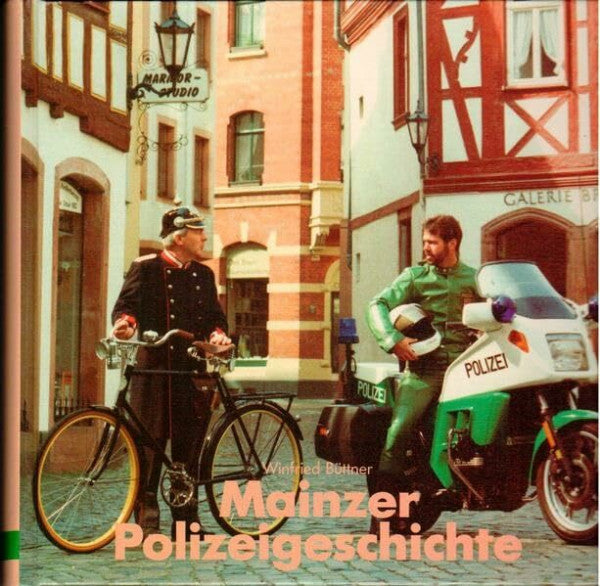 Büttner, Winfried Mainzer Polizeigeschichte: Von den Anfängen bis zur Gegenwart