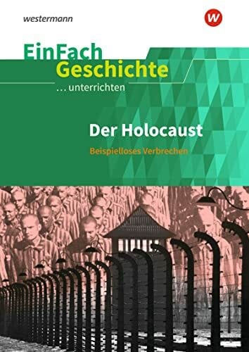 Chwalek, Johannes EinFach Geschichte ...unterrichten: Der Holocaust Beispielloses Verbrechen