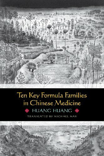 Max, Michael Ten Key Formula Families in Chinese Medicine