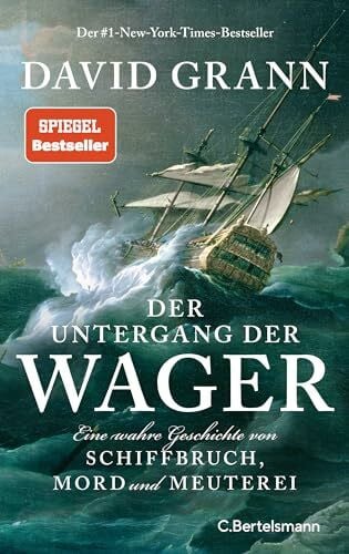 Mast, Rudolf Der Untergang der 'Wager': Eine wahre Geschichte von Schiffbruch, Mord und Meuterei - Der #1-New-York-Times-Bestseller