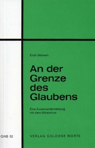 Meinert, Erich An der Grenze des Glaubens. Eine Auseinandersetzung mit dem Atheismus