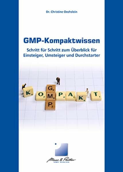 Oechslein, Christine GMP-Kompaktwissen: Schritt für Schritt zum Überblick für Einsteiger, Umsteiger und Durchstarter