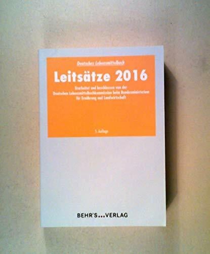 Rehlender, Dr. Birgit Leitsätze 2016: Erarbeitet und beschlossen von der Deutschen Lebensmittelbuchkommission beim Bundesministerium für Ernährung und Landwirtschaft