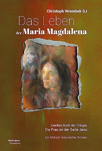 Wrembek, Christoph Das Leben der Maria Magdalena: Zweites Buch der Trlogie. Die Frau an der Seite Jesu